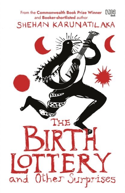 Shehan Karunatilaka - Birth Lottery and Other Surprises, E-bok