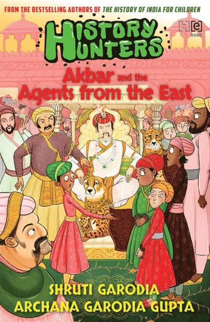 Shruti Garodia, Archana Garodia Gupta - History Hunters 2: Akbar and the Agents from the East, E-bok