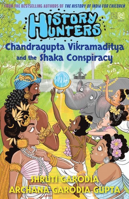 Shruti Garodia, Archana Garodia Gupta - History Hunters 3: Chandragupta Vikramaditya and the Shaka Conspiracy, E-bok