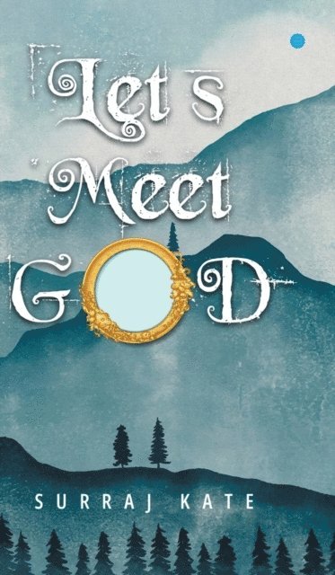 Suraj Kate - Lets Meet God, E-bok