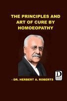 Dr Herbert a Roberts - Principles and art of cure by Homoeopathy, Inbunden