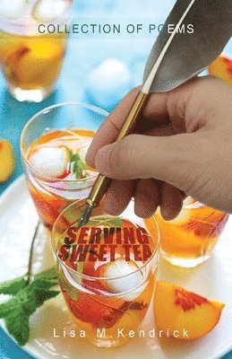 Lisa Kendrick - Serving Sweet Tea, Häftad