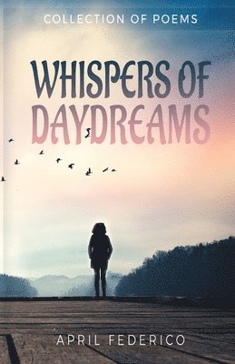 April Federico - Whispers Of Daydreams, Häftad