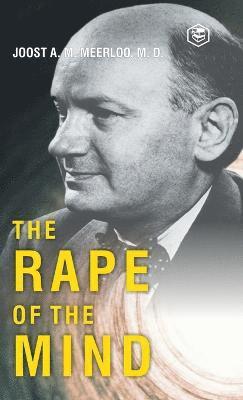 Joost Abraham Maurits Meerloo - Rape of the Mind, Inbunden