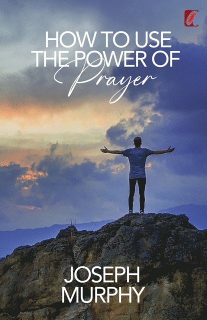 Murphy Joseph - How to Use the Power of Prayer, E-bok
