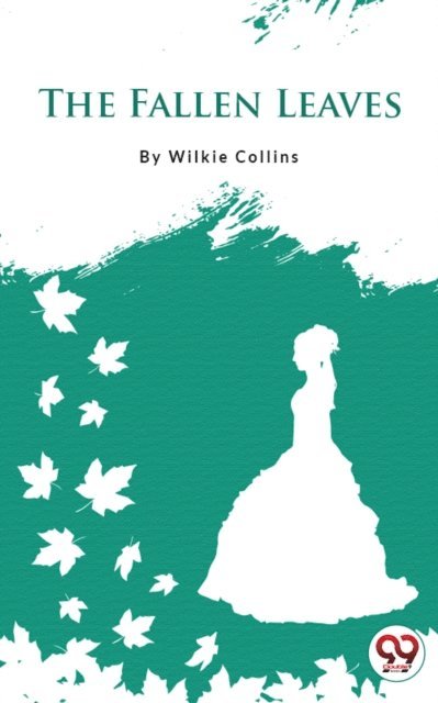 Wilkie Collins - Fallen Leaves, E-bok
