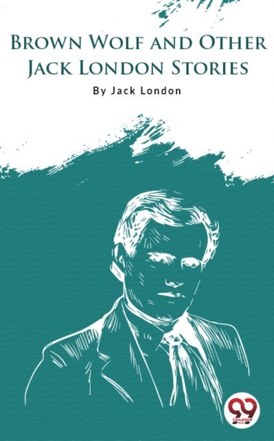 Jack London - Brown Wolf And Other Jack London Stories, E-bok