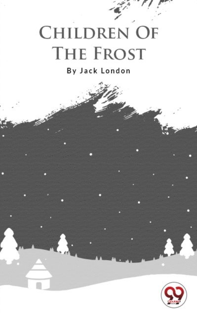 Jack London - Children Of The Frost, E-bok
