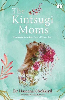 Haseena Chokkiyil - Kintsugi Moms, Häftad