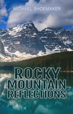 Michael Shoemaker - Rocky Mountain Reflections, Häftad