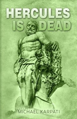 Michael Karpati - Hercules Is Dead, Häftad