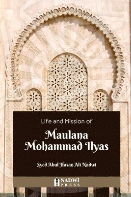Syed Abul Hasan Ali Nadwi, Nadwi Press - Life and Mission of Maulana Mohammad Ilyas, Häftad. Tillgänglighet: Lägg i varukorg