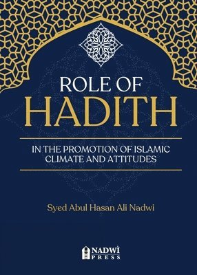 Syed Abul Hasan Ali Nadwi, Nadwi Press - Role of hadith in the promotion of Islamic Climate and Attitudes, Häftad. Tillgänglighet: Lägg i varukorg