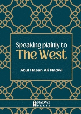 Syed Abul Hasan Ali Nadwi, Nadwi Press - Speaking plainly to the West, Häftad. Tillgänglighet: Lägg i varukorg