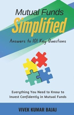 Vivek Kumar Bajaj - Mutual Funds Simplified: Answers to 101 Key Questions, Häftad