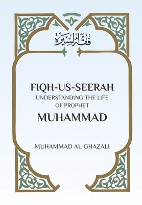 Muhammad Al Ghazali - Fiqh Us Seerah, Häftad