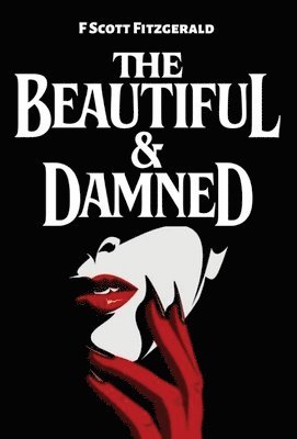 F Scott Fitzgerald - Beautiful & Damned, Inbunden