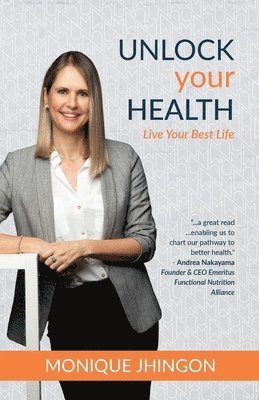 Monique Jhingon - Unlock Your Health: Live Your Best Life, Häftad