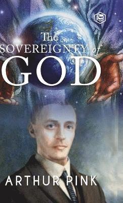 Arthur Pink - Sovereignty of God, Inbunden