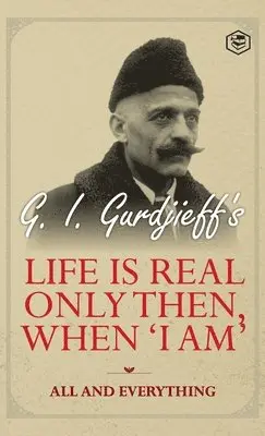 G I Gurdjeff - Life is Real Only Then, When 'I am', Inbunden. Tillgänglighet: Lägg i varukorg