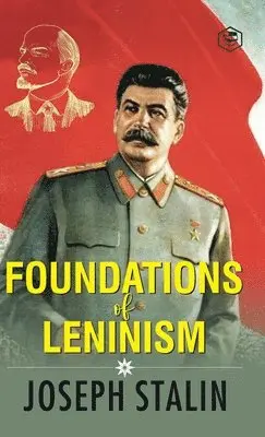 J. V. Stalin - Foundations of Leninism, Inbunden. Tillgänglighet: Lägg i varukorg