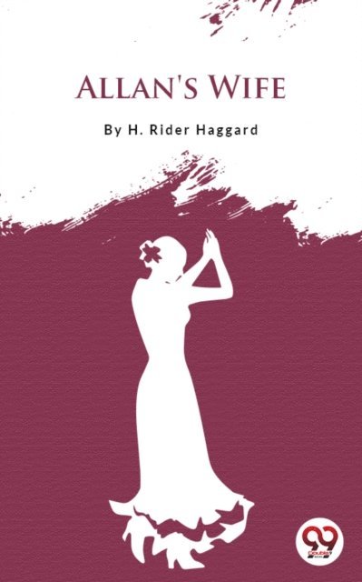 H. Rider Haggard - Allan's Wife, E-bok