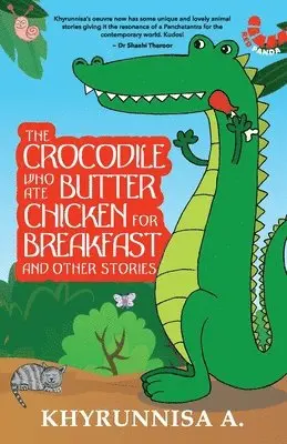 Khyrunnisa A. - Crocodile Who Ate Butter Chicken for Breakfast and Other Stories, Häftad. Tillgänglighet: Lägg i varukorg