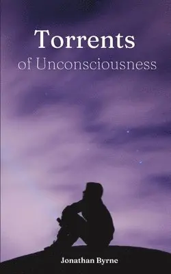 Jonathan Byrne - Torrents of Unconsciousness, Häftad. Tillgänglighet: Lägg i varukorg
