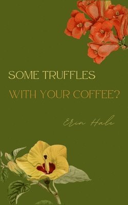 Erin Hale - Some truffles with your coffee?, Häftad