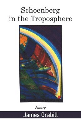 James Grabill - Schoenberg in the Troposphere, Häftad
