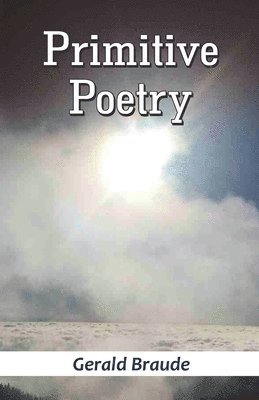 Gerald Braude - Primitive Poetry, Häftad