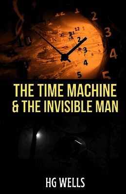 H G Wells - Time Machine and the Invisible Man, Häftad