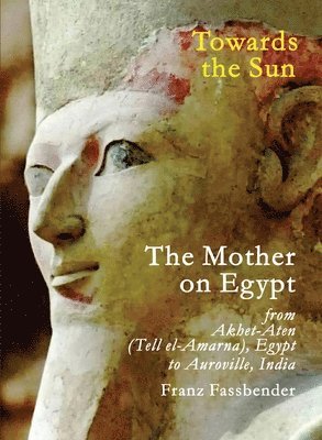 Franz Fassbender - Towards the Sun: The Mother on Egypt (EditionSecond revised edition 2023), Häftad