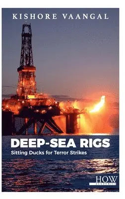 Kishore Vaangal - Deep-sea Rigs: Sitting Ducks for Terror Strikes, Inbunden. Tillgänglighet: Lägg i varukorg