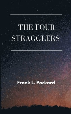 Frank L. Packard - The Four Stragglers, Inbunden