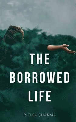 Ritika Sharma - Borrowed Life, Häftad