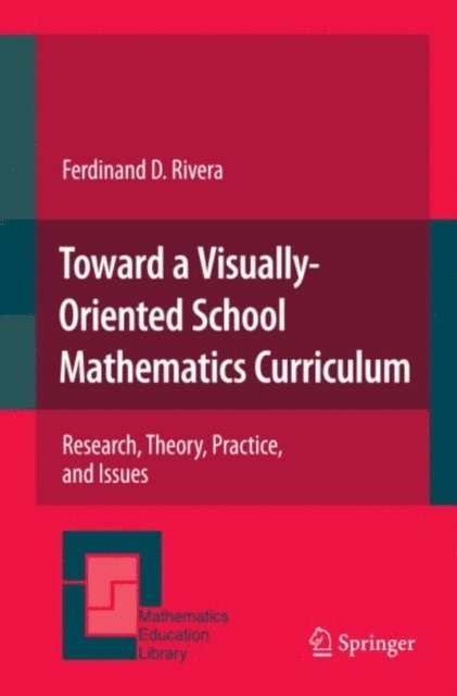 Ferdinand Rivera - Toward a Visually-Oriented School Mathematics Curriculum, E-bok