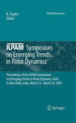 IUTAM Symposium on Emerging Trends in Rotor Dynamics av K Gupta