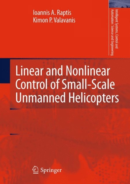 Kimon P. Valavanis, Ioannis A. Raptis - Linear and Nonlinear Control of Small-Scale Unmanned Helicopters, E-bok