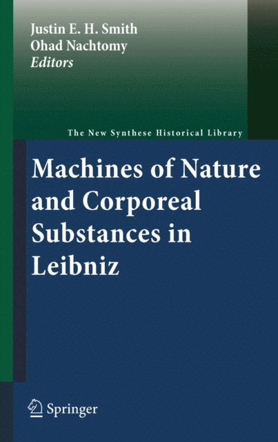Ohad Nachtomy, Justin E. H. Smith - Machines of Nature and Corporeal Substances in Leibniz, E-bok