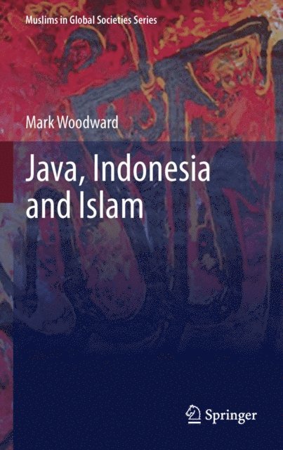 Mark Woodward - Java, Indonesia and Islam, E-bok