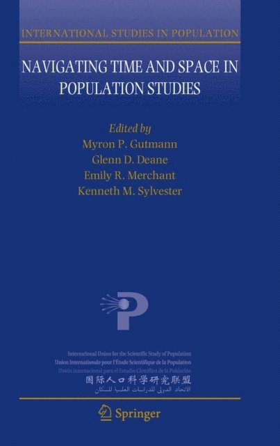 Kenneth M Sylvester, Emily R Merchant, Glenn D Deane, Myron P Gutmann - Navigating Time and Space in Population Studies, E-bok