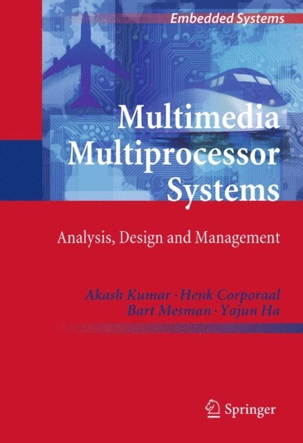 Yajun Ha, Bart Mesman, Henk Corporaal, Akash Kumar - Multimedia Multiprocessor Systems, E-bok