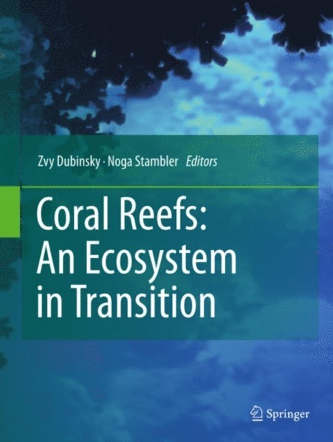Noga Stambler, Zvy Dubinsky - Coral Reefs: An Ecosystem in Transition, E-bok