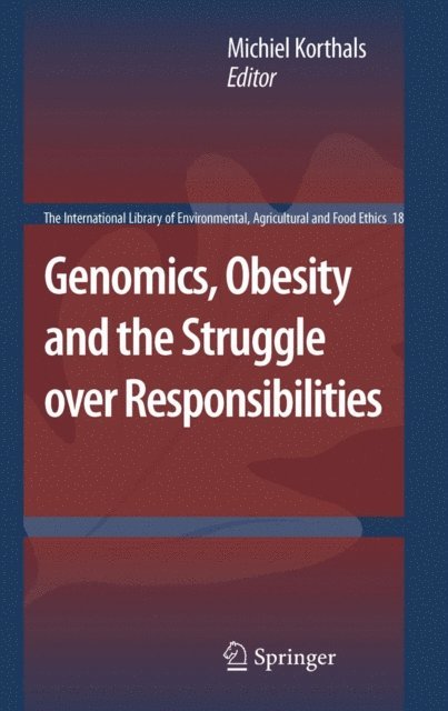 Michiel Korthals - Genomics, Obesity and the Struggle over Responsibilities, E-bok
