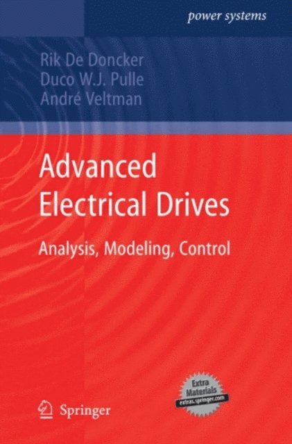 Andre Veltman, Duco W.J. Pulle, Rik De Doncker - Advanced Electrical Drives, E-bok