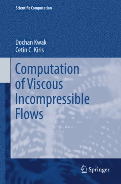 Cetin C. Kiris, Dochan Kwak - Computation of Viscous Incompressible Flows, E-bok