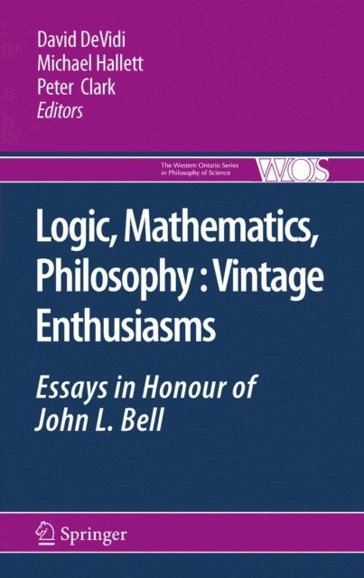 Peter Clark, Michael Hallett, David DeVidi - Logic, Mathematics, Philosophy, Vintage Enthusiasms, E-bok