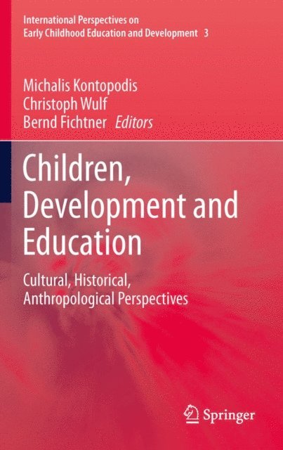 Bernd Fichtner, Christoph Wulf, Michalis Kontopodis - Children, Development and Education, E-bok