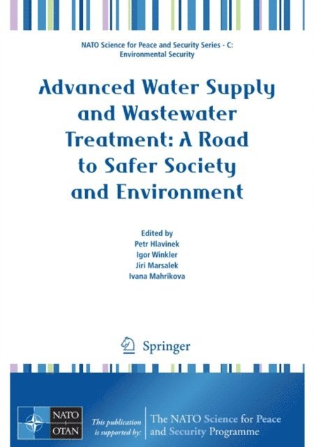 Ivana Mahrikova, Jiri Marsalek, Igor Winkler, Petr Hlavinek - Advanced Water Supply and Wastewater Treatment: A Road to Safer Society and Environment, E-bok
